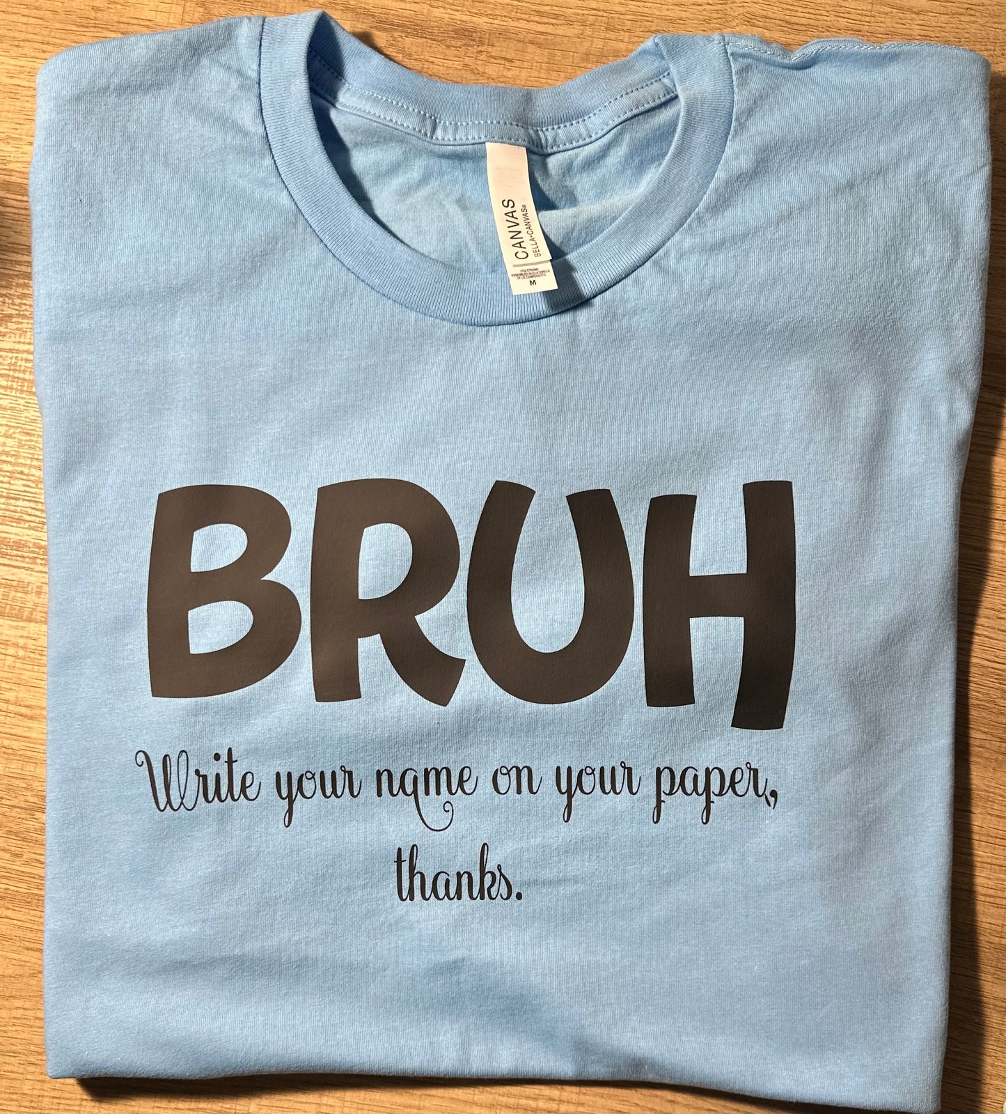 Bruh, Write your name on your paper!
