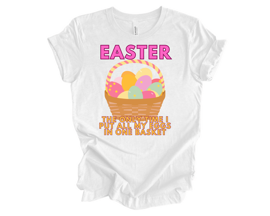 Easter… All eggs in one basket Tee