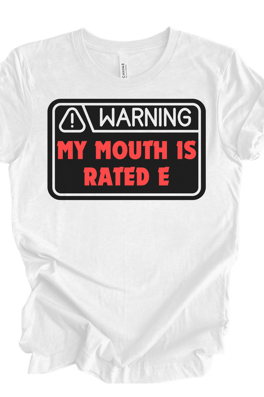 Warning - My Mouth is Rated E Tee