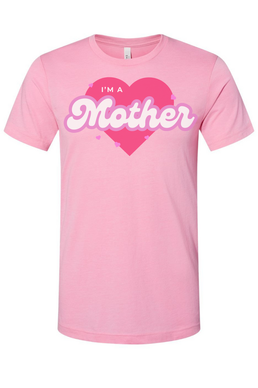 I’m a Mother Tee