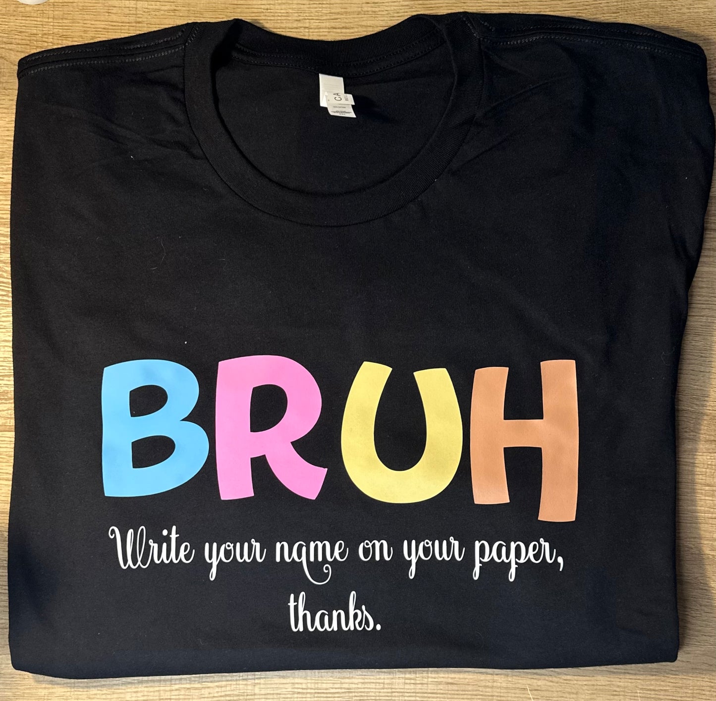 Bruh, Write your name on your paper!