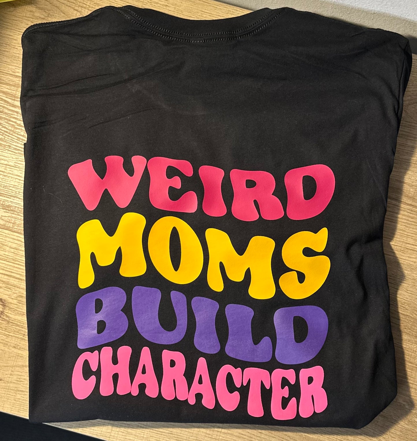 Weird Moms Build Character